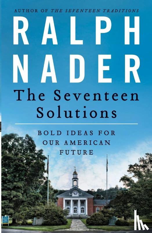 Ralph Nader - The Seventeen Solutions