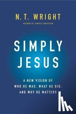 Wright, N. T. - Simply Jesus