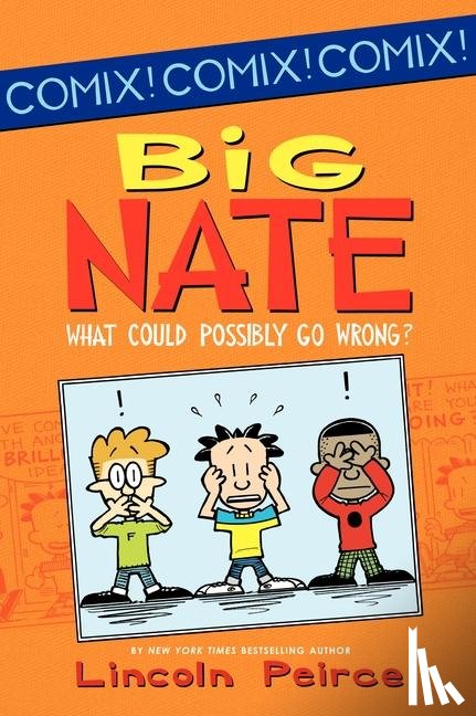 Peirce, Lincoln - Big Nate: What Could Possibly Go Wrong?