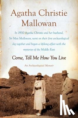 Mallowan, Agatha Christie - Come, Tell Me How You Live