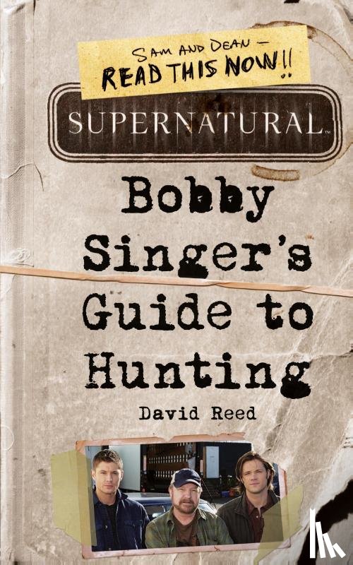 Reed, David - Supernatural: Bobby Singer's Guide to Hunting