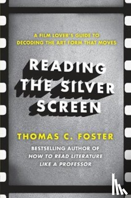 Foster, Thomas C - Reading the Silver Screen