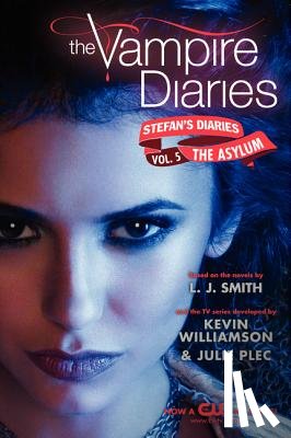 Smith, L. J., Plec, Kevin Williamson & Julie - The Vampire Diaries: Stefan's Diaries #5: The Asylum