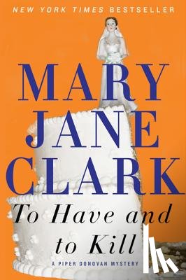 Clark, Mary Jane - To Have and to Kill