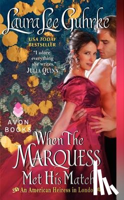 Guhrke, Laura Lee - When the Marquess Met His Match: An American Heiress in London