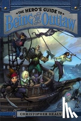 Healy, Christopher - The Hero's Guide to Being an Outlaw