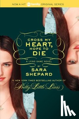 Shepard, Sara - The Lying Game #5: Cross My Heart, Hope to Die