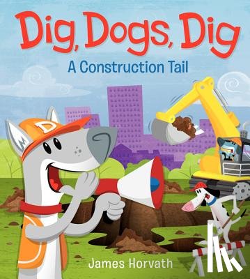 Horvath, James - Dig, Dogs, Dig