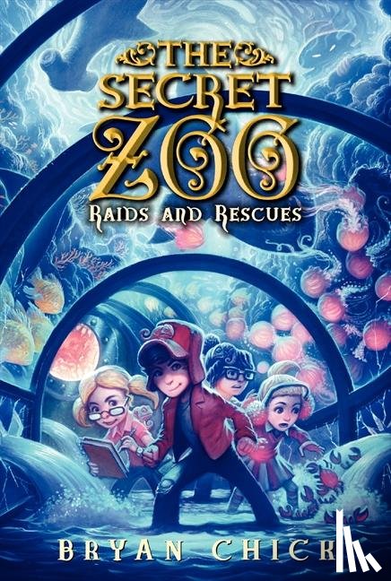 Chick, Bryan - The Secret Zoo: Raids and Rescues
