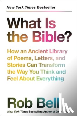 Bell, Rob - What Is the Bible?