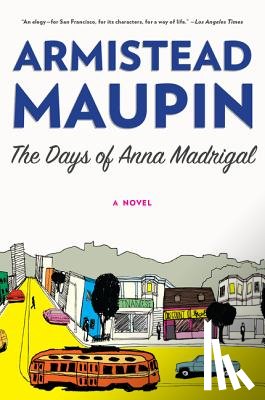 Maupin, Armistead - The Days of Anna Madrigal