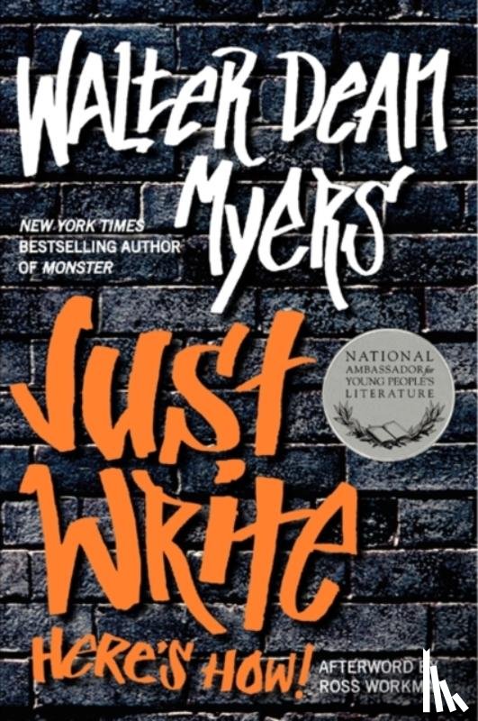 Myers, Walter Dean - Just Write: Here's How!
