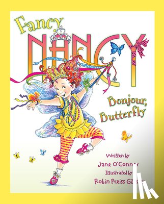O'Connor, Jane - Fancy Nancy: Bonjour, Butterfly