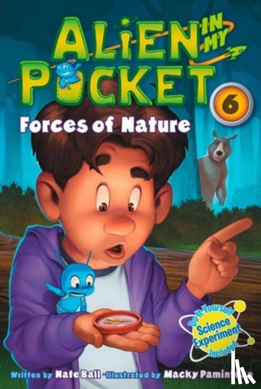 Ball, Nate - Alien in My Pocket #6: Forces of Nature