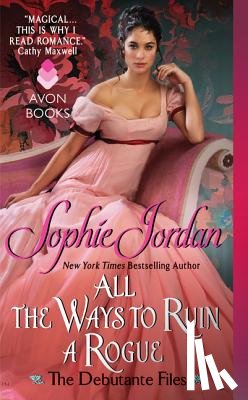 Sophie Jordan - All the Ways to Ruin a Rogue
