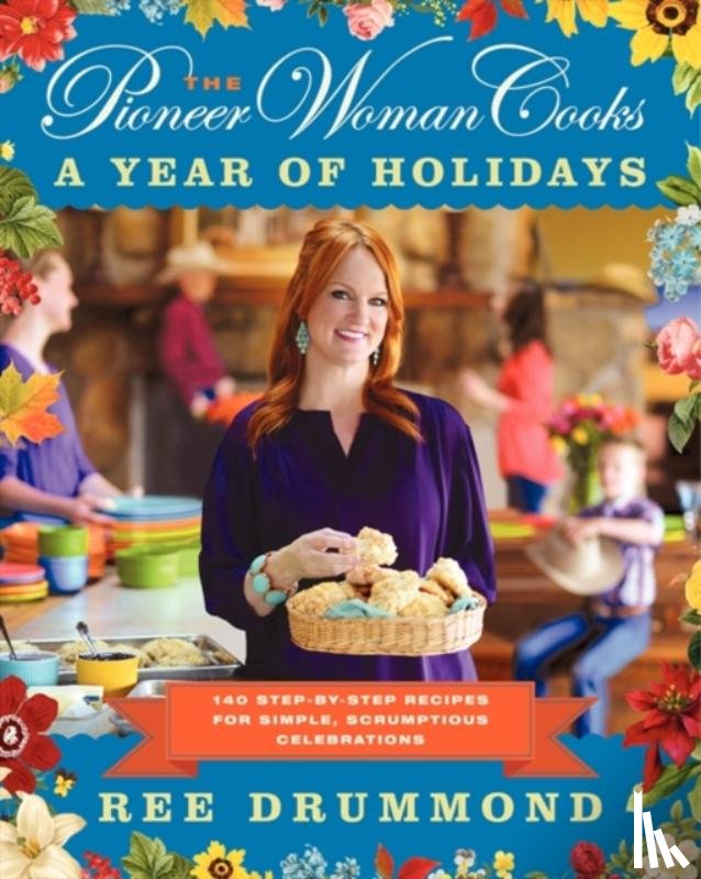 Drummond, Ree - The Pioneer Woman Cooks—A Year of Holidays