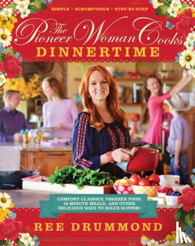 Drummond, Ree - The Pioneer Woman Cooks—Dinnertime
