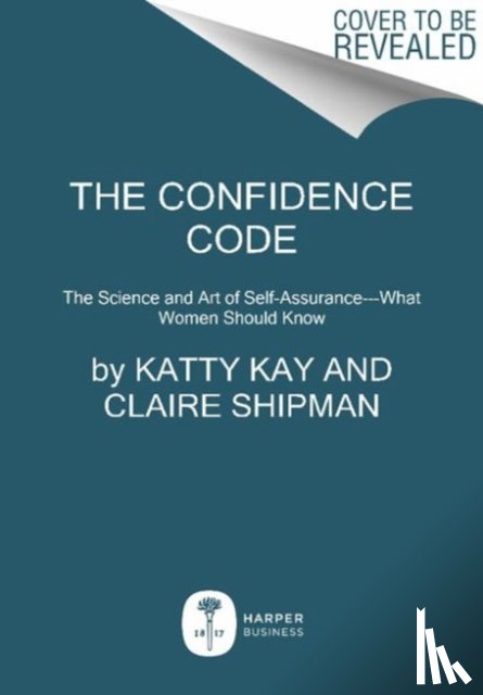 Kay, Katty, Shipman, Claire - The Confidence Code