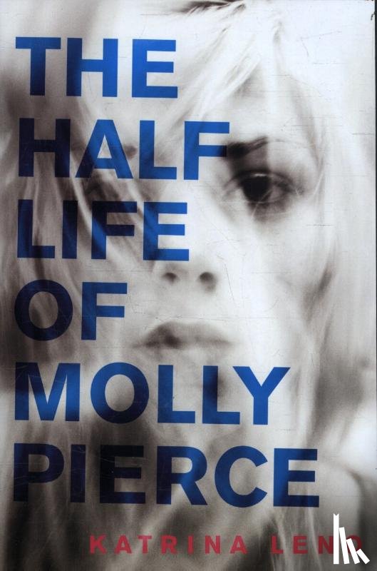 Leno, Katrina - The Half Life of Molly Pierce