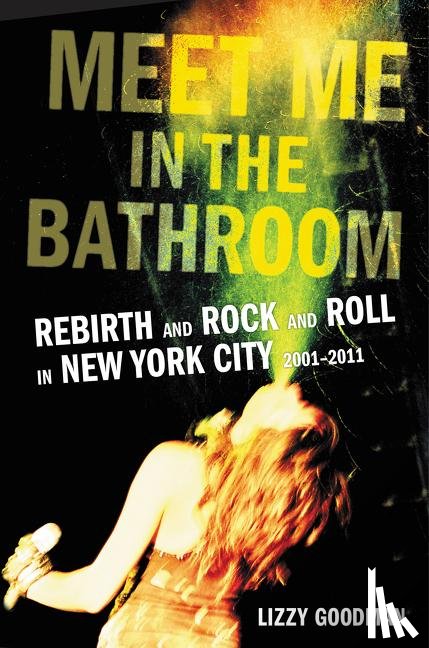 Goodman, Lizzy - Meet Me in the Bathroom