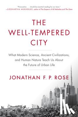 Rose, Jonathan F. P. - The Well-Tempered City