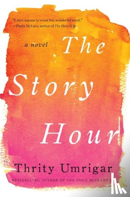 Umrigar, Thrity - The Story Hour