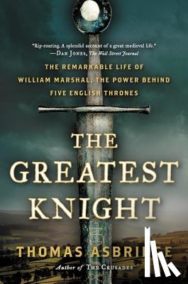 Asbridge, Thomas - The Greatest Knight