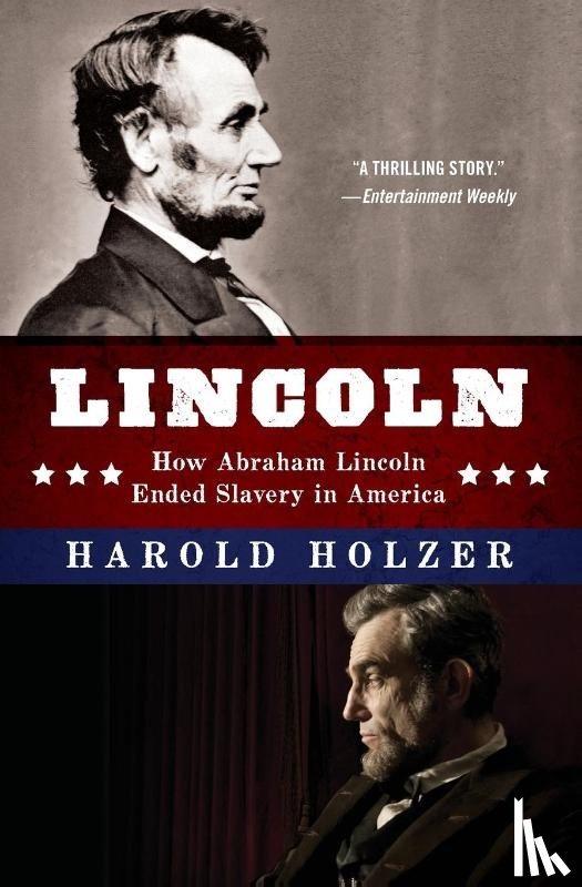 Holzer, Harold - Lincoln: How Abraham Lincoln Ended Slavery in America