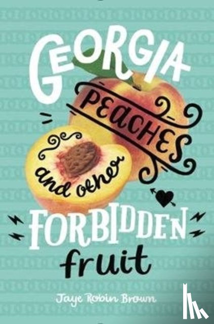 Brown, Jaye - Georgia Peaches and Other Forbidden Fruit