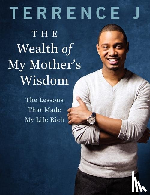 J, Terrence - Wealth of My Mother's Wisdom, The