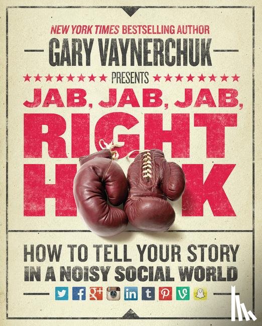 Vaynerchuk, Gary - Jab, Jab, Jab, Right Hook