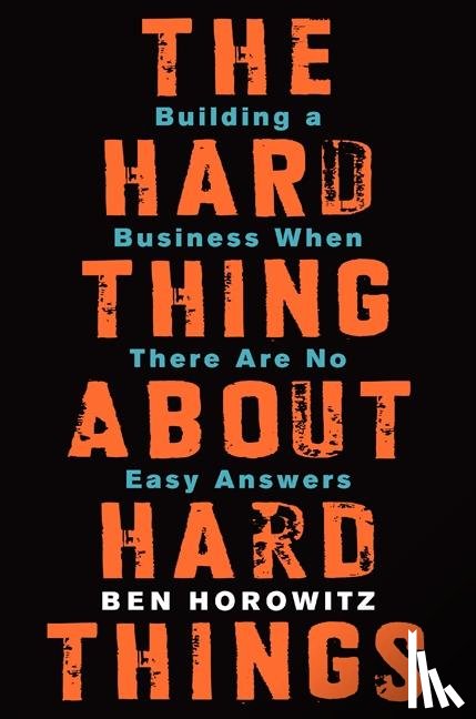 Horowitz, Ben - The Hard Thing About Hard Things