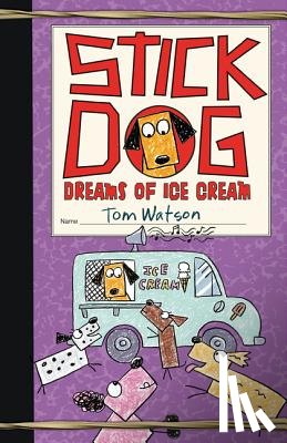 Watson, Tom - Stick Dog Dreams of Ice Cream