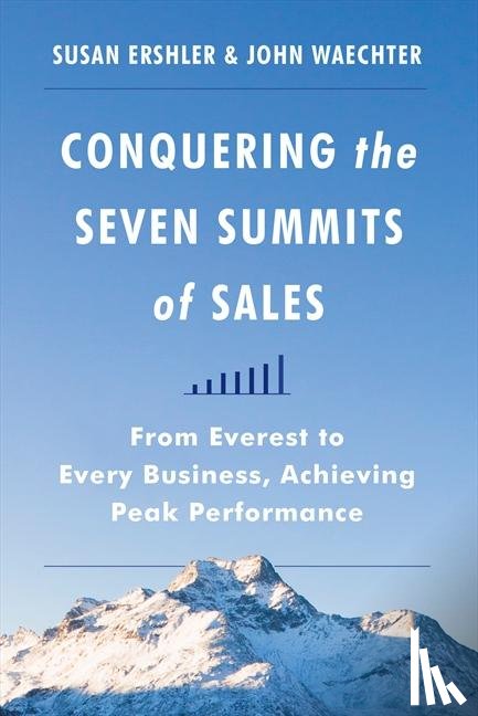 Ershler, Susan, Waechter, John - Conquering the Seven Summits of Sales