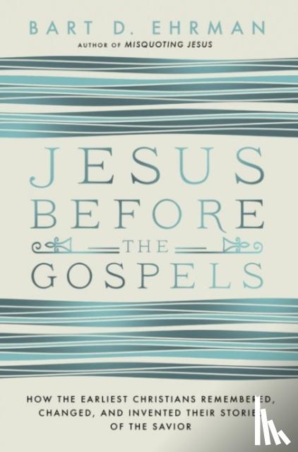 Ehrman, Bart - Jesus Before The Gospels
