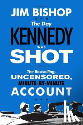 Bishop, Jim - The Day Kennedy Was Shot