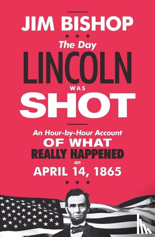 Bishop, Jim - The Day Lincoln Was Shot