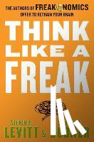 Levitt, Steven D., Dubner, Stephen J. - Think Like a Freak