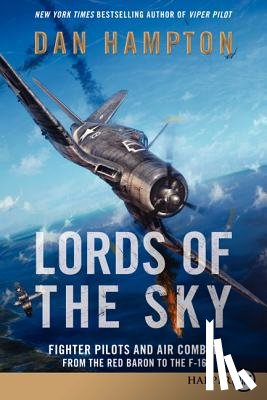 Hampton, Dan - Lords of the Sky: Fighter Pilots and Air Combat, from the Red Baron to the F-16