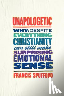 Spufford, Francis - Unapologetic
