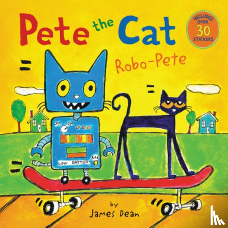 Dean, James - Pete the Cat: Robo-Pete: Includes Over 30 Stickers!