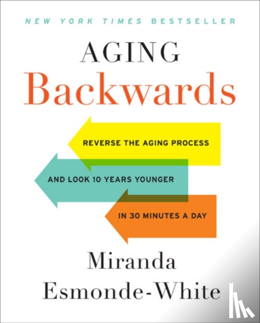 Esmonde-White, Miranda - Aging Backwards: Updated and Revised Edition