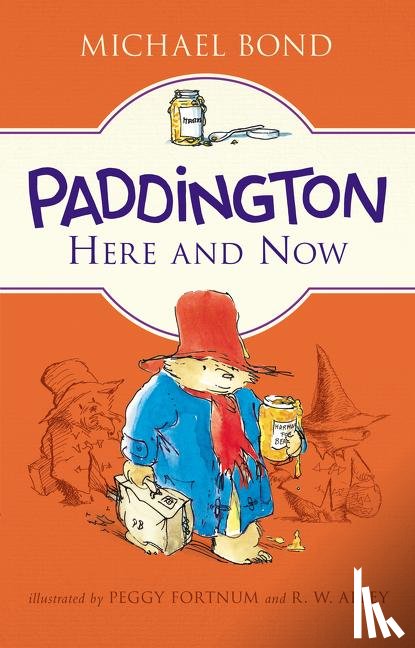 Bond, Michael - Paddington Here and Now