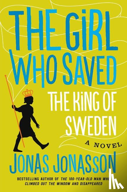 Jonasson, Jonas, Willson-Broyles, Rachel - The Girl Who Saved the King of Sweden