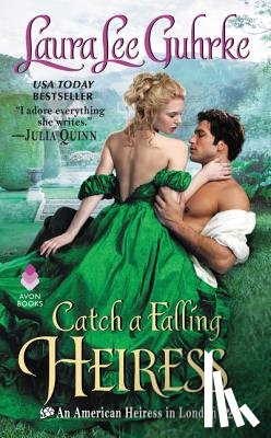 Guhrke, Laura Lee - Catch a Falling Heiress: An American Heiress in London