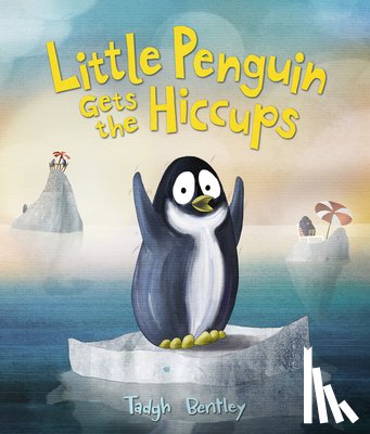 Bentley, Tadgh - Little Penguin Gets the Hiccups
