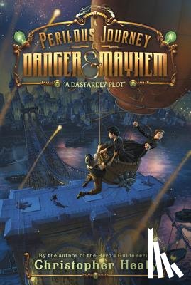 Healy, Christopher - A Perilous Journey of Danger and Mayhem #1: A Dastardly Plot