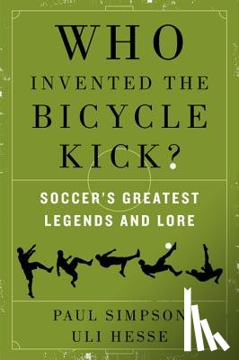 Simpson, Paul, Hesse, Uli - Who Invented the Bicycle Kick?