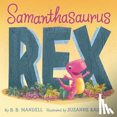 Mandell, B. B. - Samanthasaurus Rex