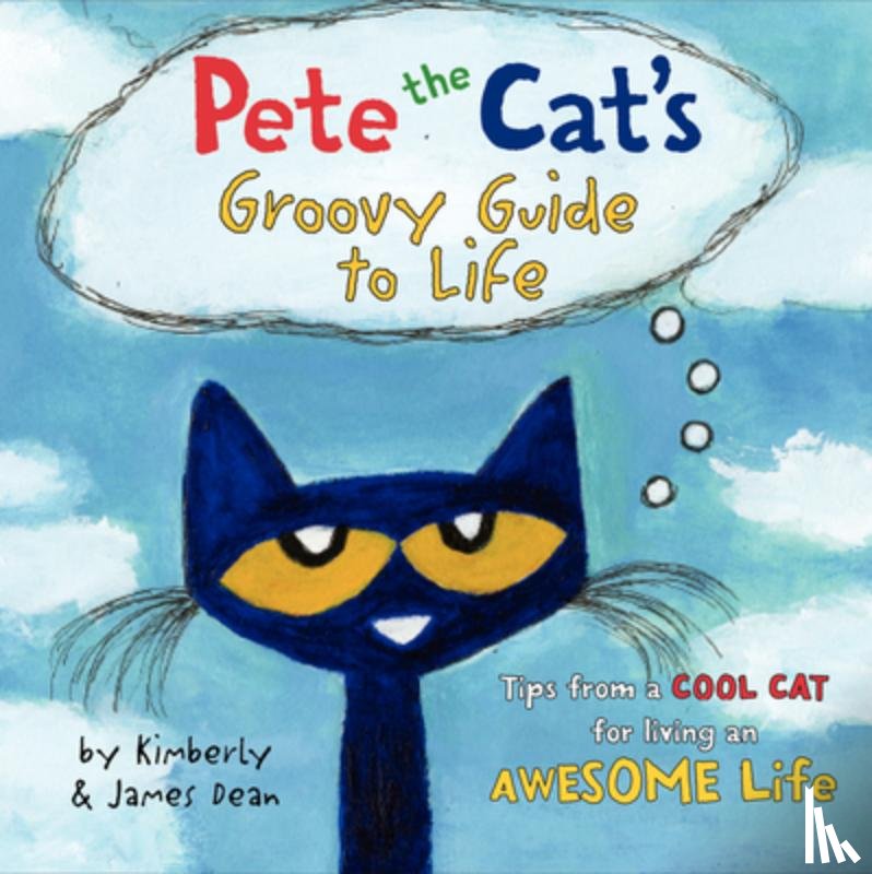 Dean, James, Dean, Kimberly - Pete the Cat's Groovy Guide to Life